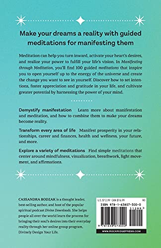 Manifesting Through Meditation: 100 Guided Practices to Harness the Power of Your Thoughts and Create the Life You Want