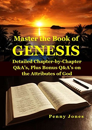 Master the Book of GENESIS: Detailed Chapter-by-Chapter Q & A's Plus, Bonus Q & A's on the Attributes of God (English Edition)