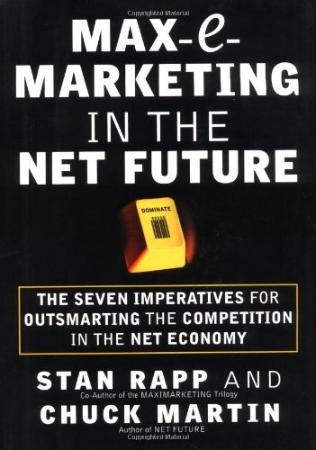 Max-E-Marketing in the Net Future: The Seven Imperatives for Outsmarting the Competition: How to Outsmart the Competition in the Battle for Internet-age Supremacy (English Edition)