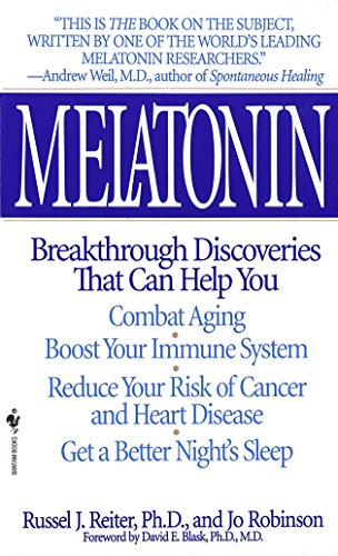 Melatonin: Breakthrough Discoveries That Can Help You Combat Aging, Boost Your Immune System, Reduce Your Risk of Cancer and Heart Disease, Get a Better Night's Sleep