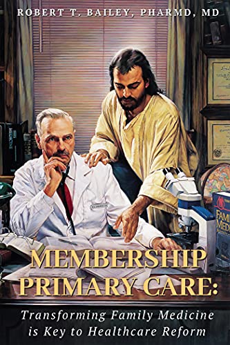 MEMBERSHIP PRIMARY CARE:: Transforming Family Medicine is Key to Healthcare Reform (English Edition)