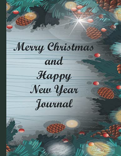 MERRY CHRISTMAS AND HAPPY NEW YEAR JOURNAL: Great Gift for the Good Friends and Family in your Life.