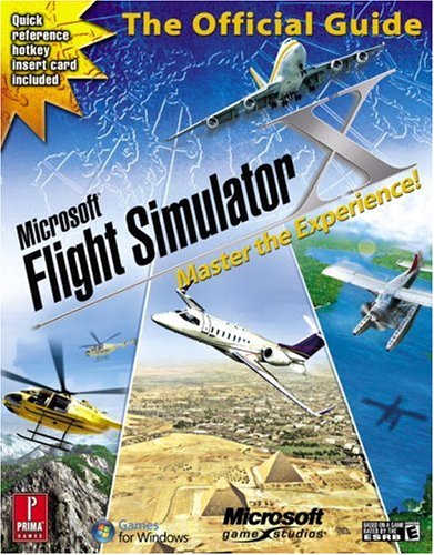 Microsoft Flight Simulator X: The Official Strategy Guide (Prima Official Game Guides)