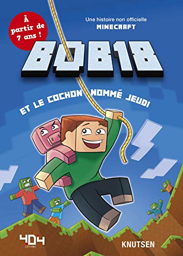 Minecraft : Bob18 et le cochon nommé jeudi - Roman junior - De 7 à 11 ans (French Edition)