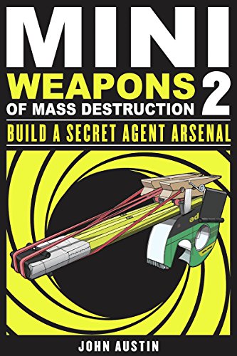 Mini Weapons of Mass Destruction 2: Build a Secret Agent Arsenal (English Edition)