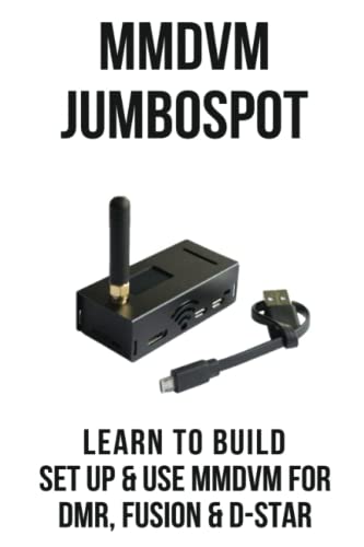 MMDVM JumboSpot: Learn To Build, Set Up & Use MMDVM For DMR, Fusion, & D-STAR