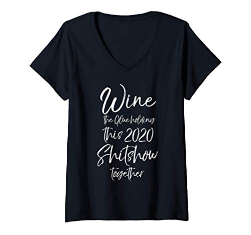 Mujer Wine the Glue Holding this 2020 Shitshow Together Camiseta Cuello V