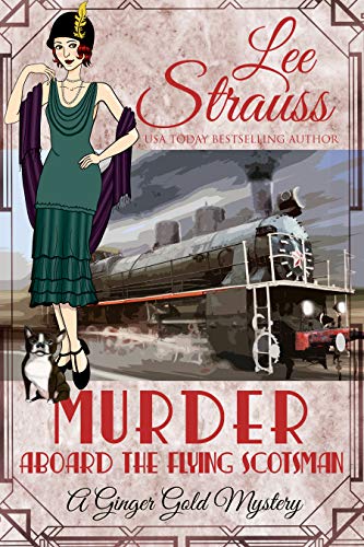 Murder Aboard the Flying Scotsman: a 1920s cozy historical mystery (A Ginger Gold Mystery Book 8) (English Edition)