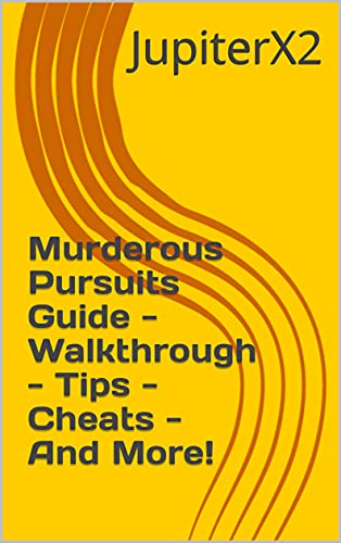 Murderous Pursuits Guide - Walkthrough - Tips - Cheats - And More! (English Edition)