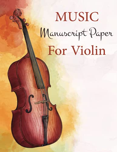 Music Manuscript Paper For Violin: Blank Music Staff Book Songwriting Staff Book for Beginners and Advanced students (8.5x11 With 6 Staves Per Page 120 Pages)