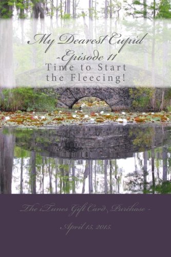 My Dearest Cupid -Episode 11: Time to start the fleecing!: Volume 11 (The iTunes Card Purchase.)