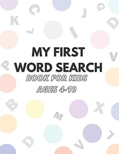 my first word search book for kids ages 4-10: word search for kids ages 8-10 practice spelling, learn vocabulary-word search for kids ages 4-8- ... pad-don trip letter to my son- Lego mania .