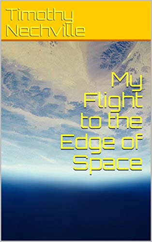 My Flight to the Edge of Space (English Edition)