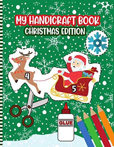 My Handicraft Book Christmas Edition: A Fun Xmas Activity Book | Hand craft Book for Little Toddlers,girls and Boys | Cute Gift Idea (Cut & Color & Past - Scissor Skills Books )