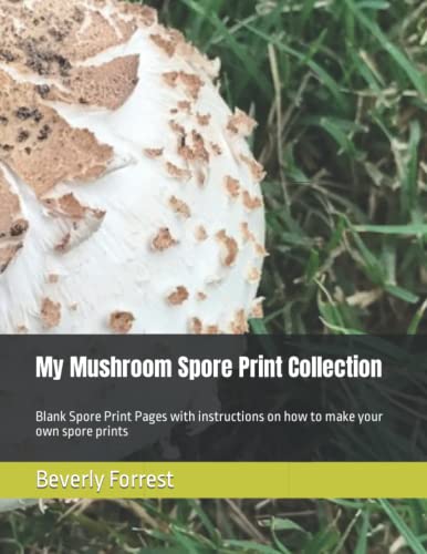 My Mushroom Spore Print Collection: Blank Spore Print Pages with instructions on how to make your own spore prints