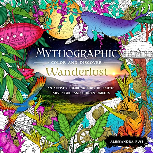 Mythographic Color and Discover: Wanderlust: An Artist's Coloring Book of Exotic Adventure and Hidden Objects: 1