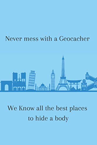 Never mess with a Geocacher. We Know all the best places to hide a body.: Log Book