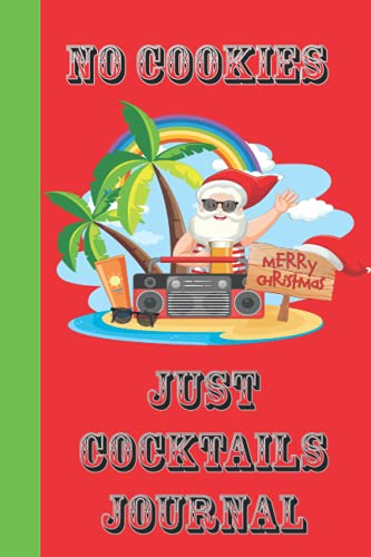 NO COOKIES, JUST COCKTAILS JOURNAL: Great Gag Gift for the Good Friends and Family in your life.