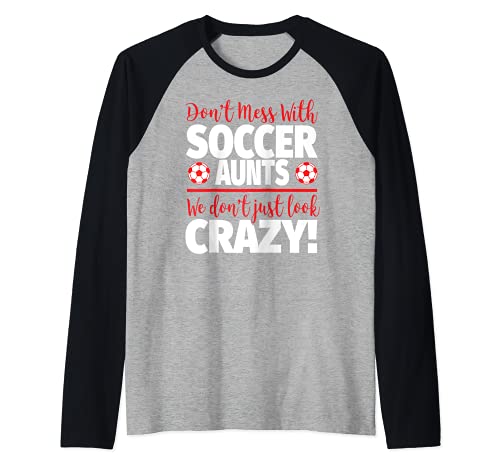 No te metas con tías de fútbol - Crazy Soccer tía Camiseta Manga Raglan