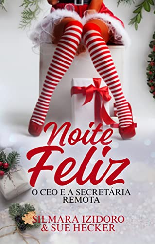 Noite Feliz: O CEO e a Secretária Remota (Portuguese Edition)