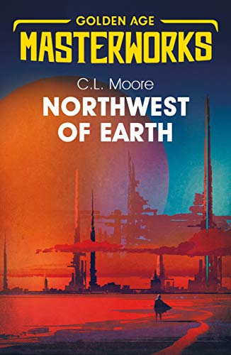 Northwest of Earth (Golden Age Masterworks) (English Edition)