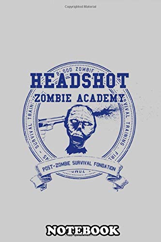 Notebook: Headshot Zombie Academy The School You Avoid If , Journal for Writing, College Ruled Size 6" x 9", 110 Pages