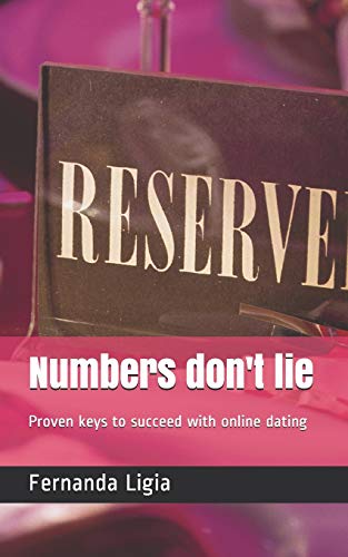 Numbers don't lie: Proven keys to succeed with online dating