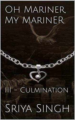 Oh Mariner, My Mariner: III - Culmination (English Edition)
