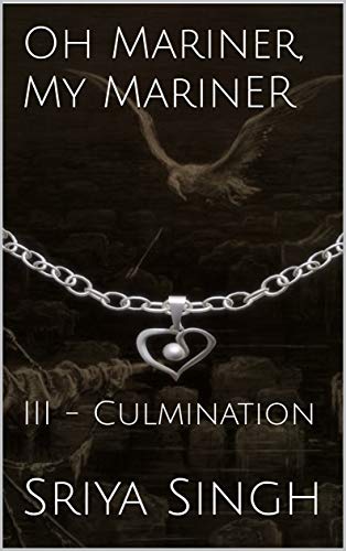 Oh Mariner, My Mariner: III - Culmination (English Edition)