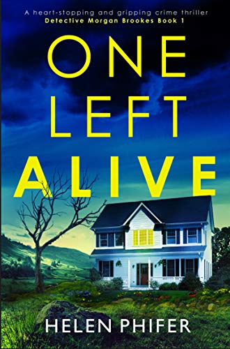 One Left Alive: A heart-stopping and gripping crime thriller (Detective Morgan Brookes Book 1) (English Edition)
