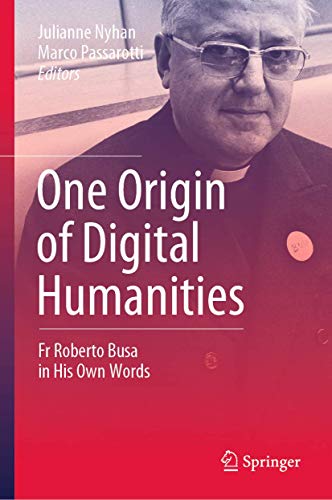 One Origin of Digital Humanities: Fr Roberto Busa in His Own Words