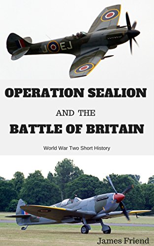 Operation Sealion and the Battle of Britain: World War Two Short History (English Edition)