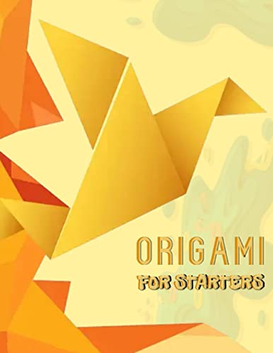 Origami For Starters: A Fun Way To Learn About Origami (English Edition)