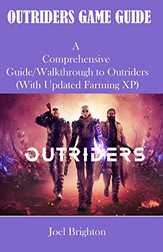 OUTRIDERS GAME GUIDE: A comprehensive Guide/Walkthrough to Outriders (with updated farming xp)