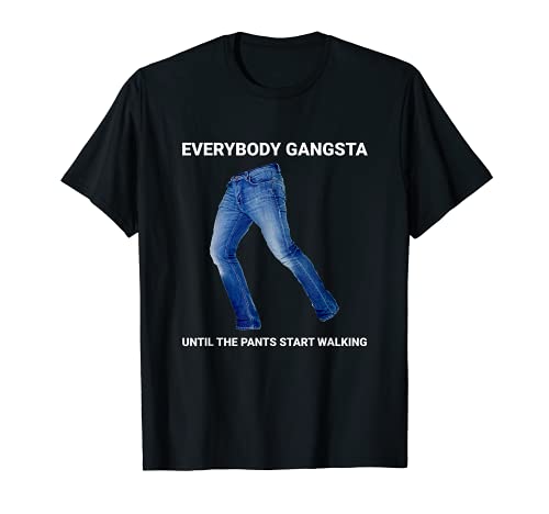 Pants Meme Inspired Pants Start Walking Related Everybody Ga Camiseta