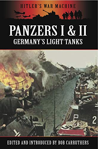 Panzers I & II: Germany's Light Tanks (Hitler's War Machine) (English Edition)