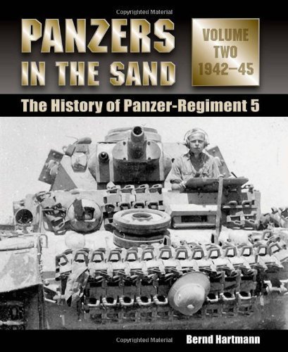 Panzers in the Sand: Vol. 2: The History of Panzer-Regiment 5, Vol. 2, 1942-45 (English Edition)