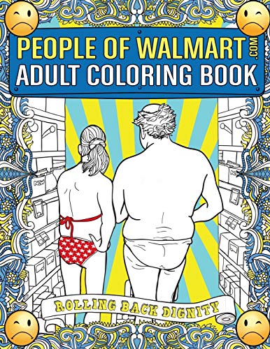 People of Walmart.com Adult Coloring Book: Rolling Back Dignity