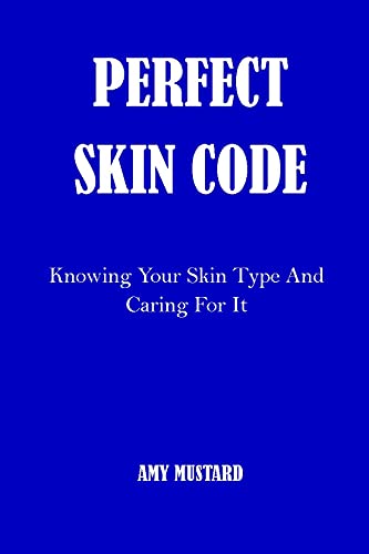 PERFECT SKIN CODE: Knowing Your Skin Type And Caring For It (English Edition)