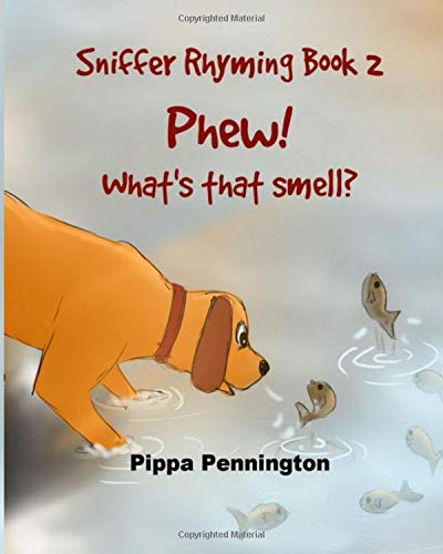 Phew! What's that smell?: At the Beach: Sniffer Rhyming Book 2 (ages 3-5) Beginner readers. dogs and learning