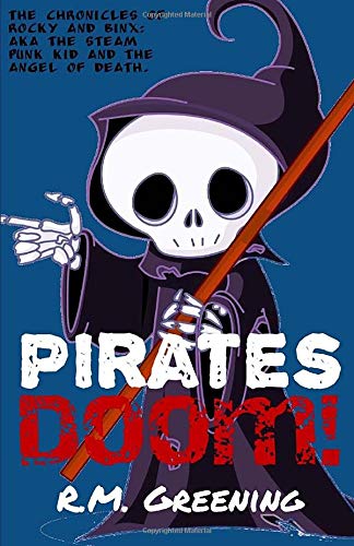 Pirates Doom: Volume 3 (The Chronicles Of Rocky And Binx AKA The Steam Ounk Kid And The Angel Of Death)