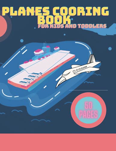 Planes Coloring Book For Kids And Toddlers: Jet Fighters Helicopters Airplanes and Airplanes For Kids 1-9 years old