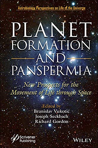 Planet Formation and Panspermia: New Prospects for the Movement of Life Through Space (Astrobiology Perspectives on Life in the Universe) (English Edition)
