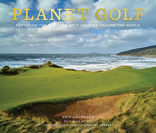 Planet Golf 2017 Wall Calendar: Featuring the Greatest Golf Courses Around the World