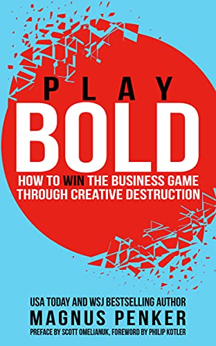 Play Bold: How to Win the Business Game through Creative Destruction (English Edition)