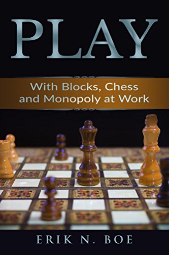 Play: With Blocks, Chess and Monopoly at Work (Success by Design Book 4) (English Edition)
