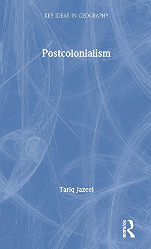 Postcolonialism (Key Ideas in Geography)