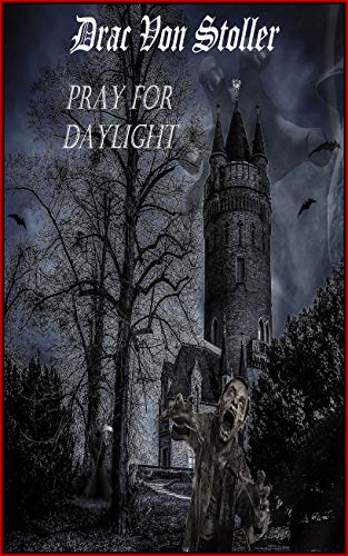 Pray for Daylight (31 Horrifying Tales From The Dead) (English Edition)