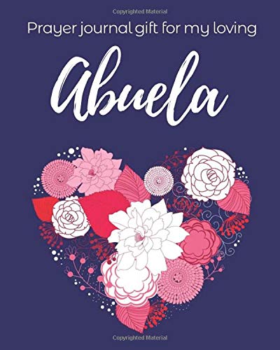 Prayer Journal Gift for My Loving Abuela: Christian Spanish Grandma - Write In Prayer Journal for Women & Sermon Notes with Prompts - Blessed and Thankful for God's Grace