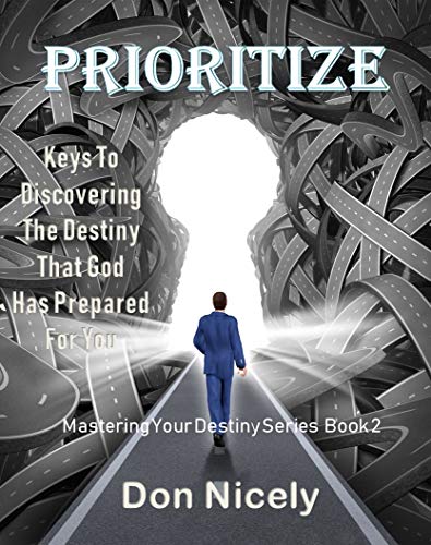 Prioritize: Keys To Fining The Perfect Will Of God (Mastering Your Destiny Book 2) (English Edition)